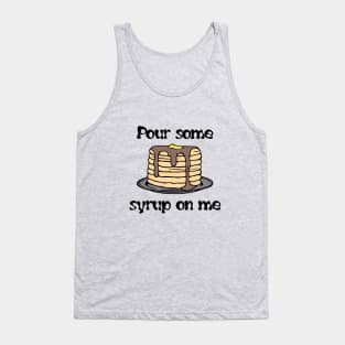 Pancakes - Pour Some Syrup On Me Tank Top